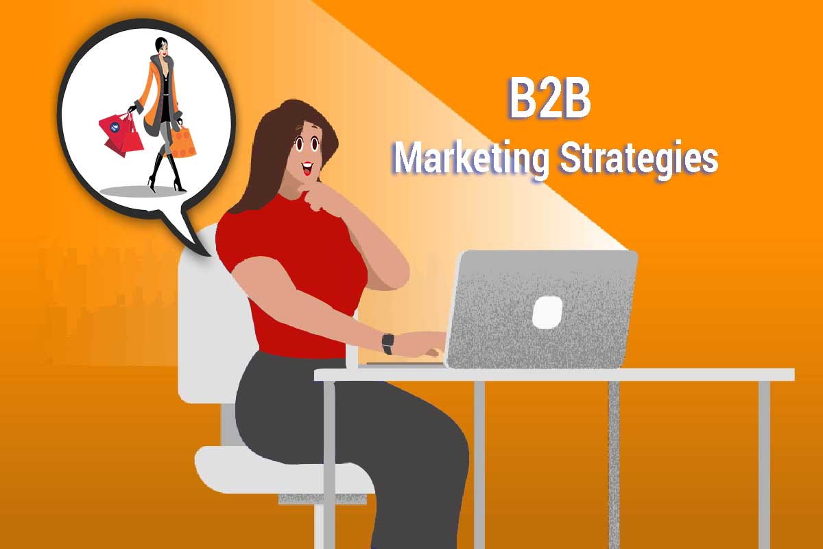 How to Create Effective B2B Marketing Strategies that work for the 2020s